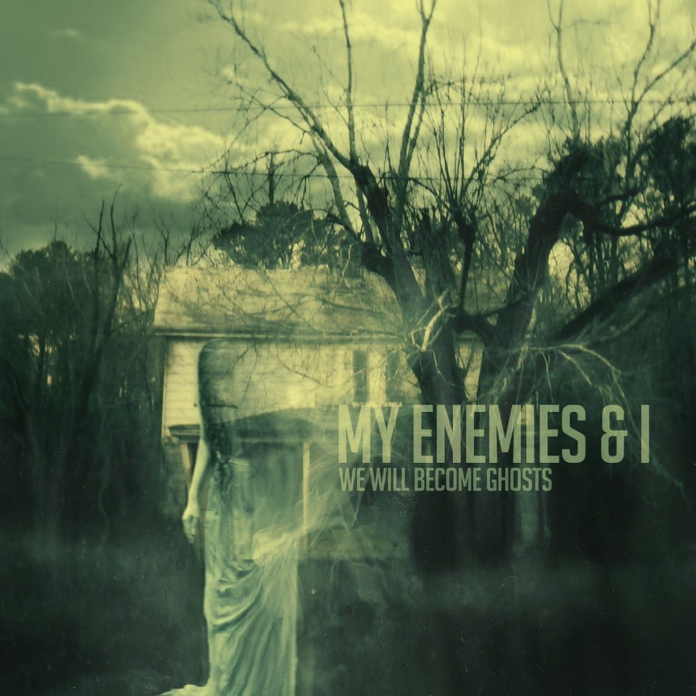 My Enemies & I - We Will Become Ghosts