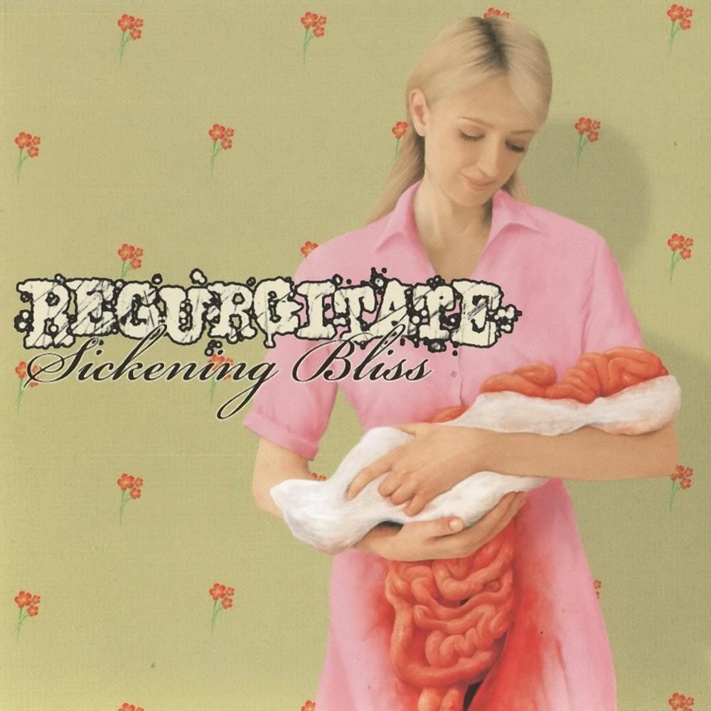 Regurgitate - Sickening Bliss (2006) Cover