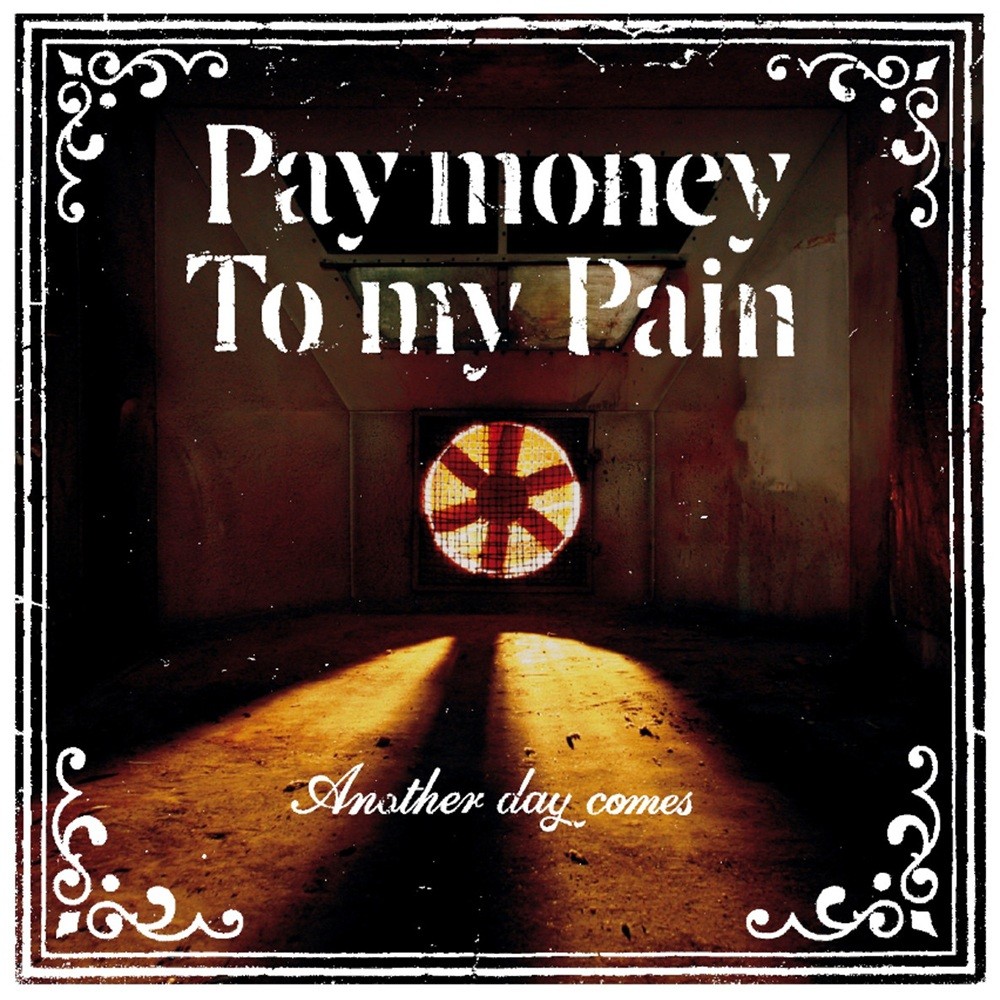 Pay money To my Pain - Another Day Comes