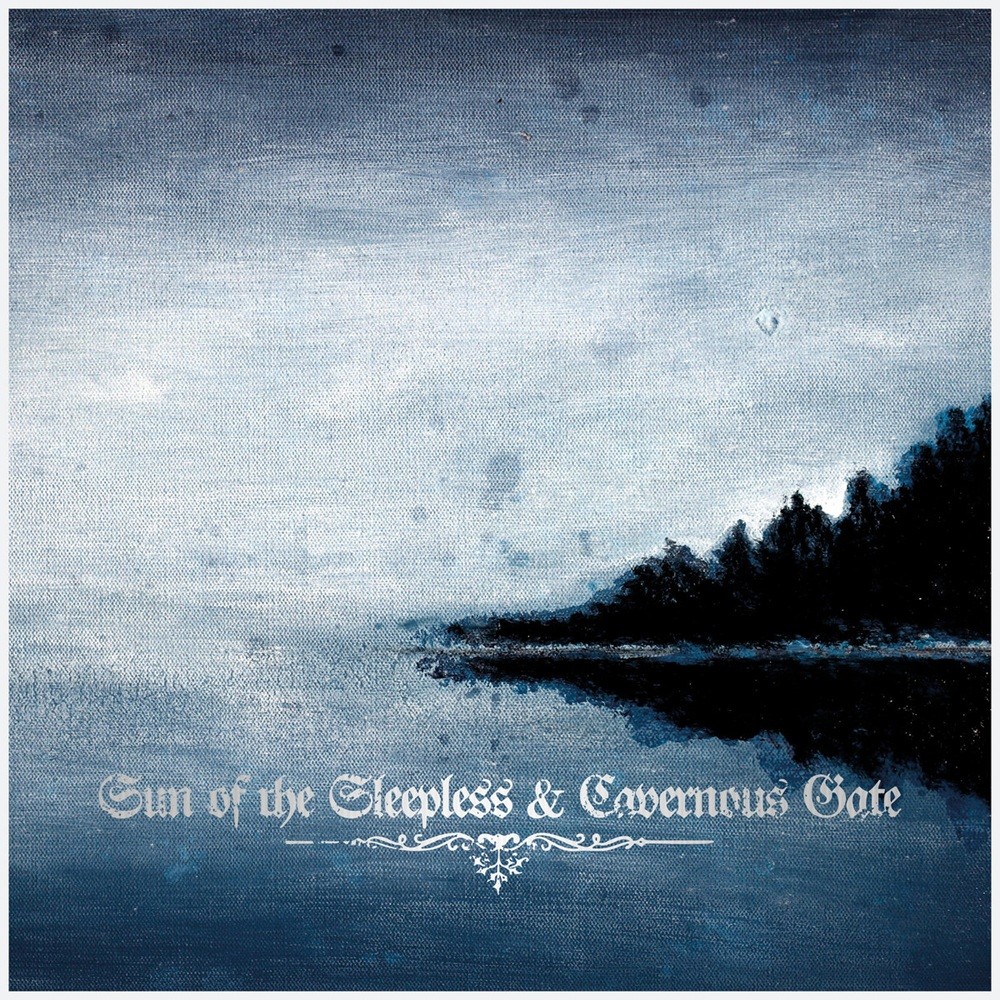 Sun of the Sleepless / Cavernous Gate - Sun of the Sleepless / Cavernous Gate