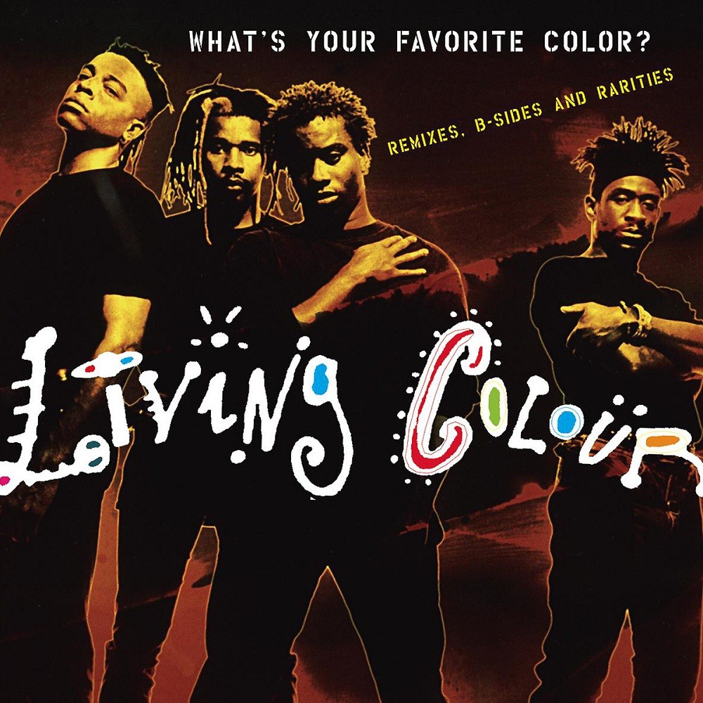 Living Colour - What's Your Favorite Color?: Remixes, B-Sides and Rarities (2005) Cover