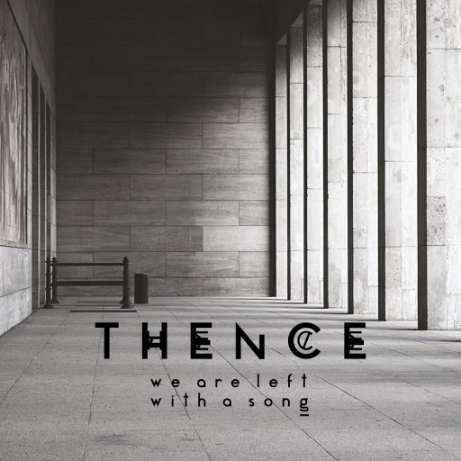 Thence - We Are Left With a Song 2016