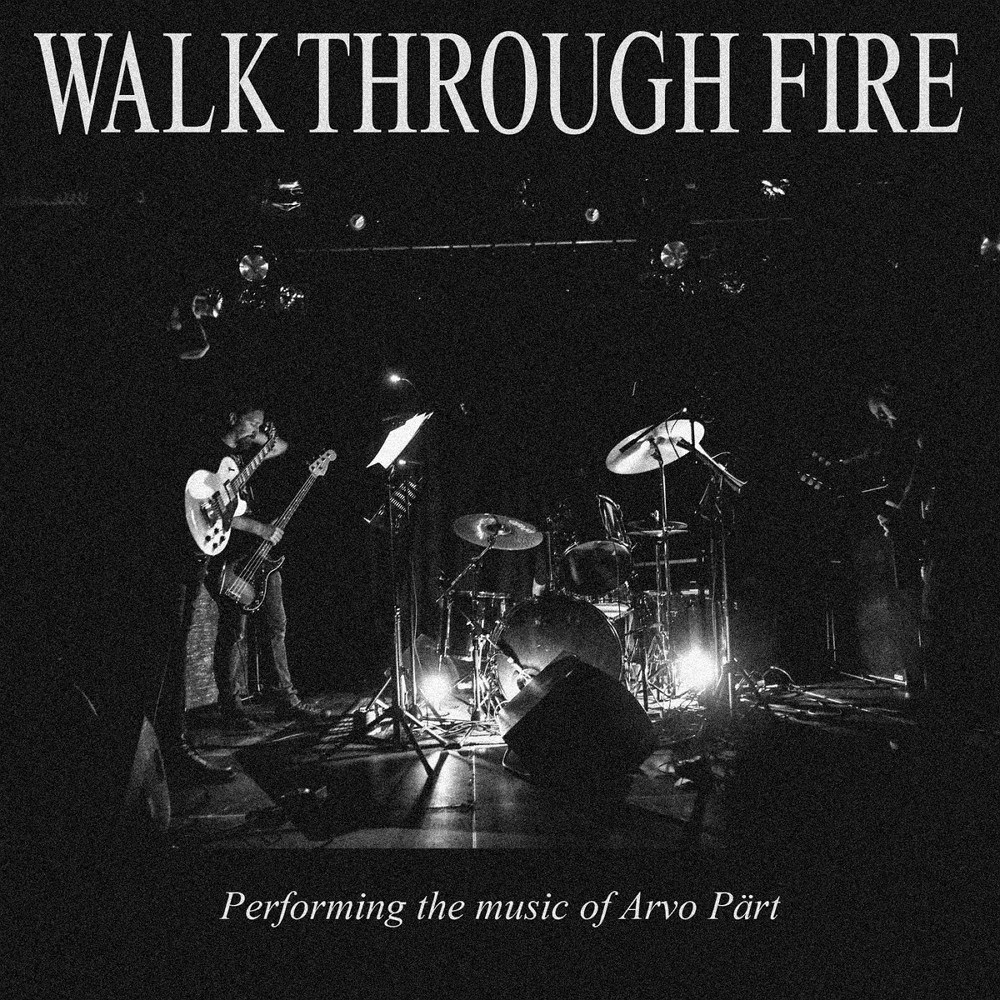 Walk Through Fire - Performing the music of Arvo Pärt (2017) Cover