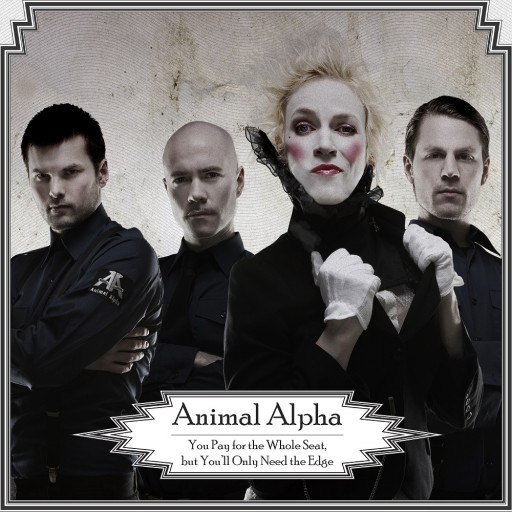 Animal Alpha - You Pay for the Whole Seat, but You'll Only Need the Edge 2008