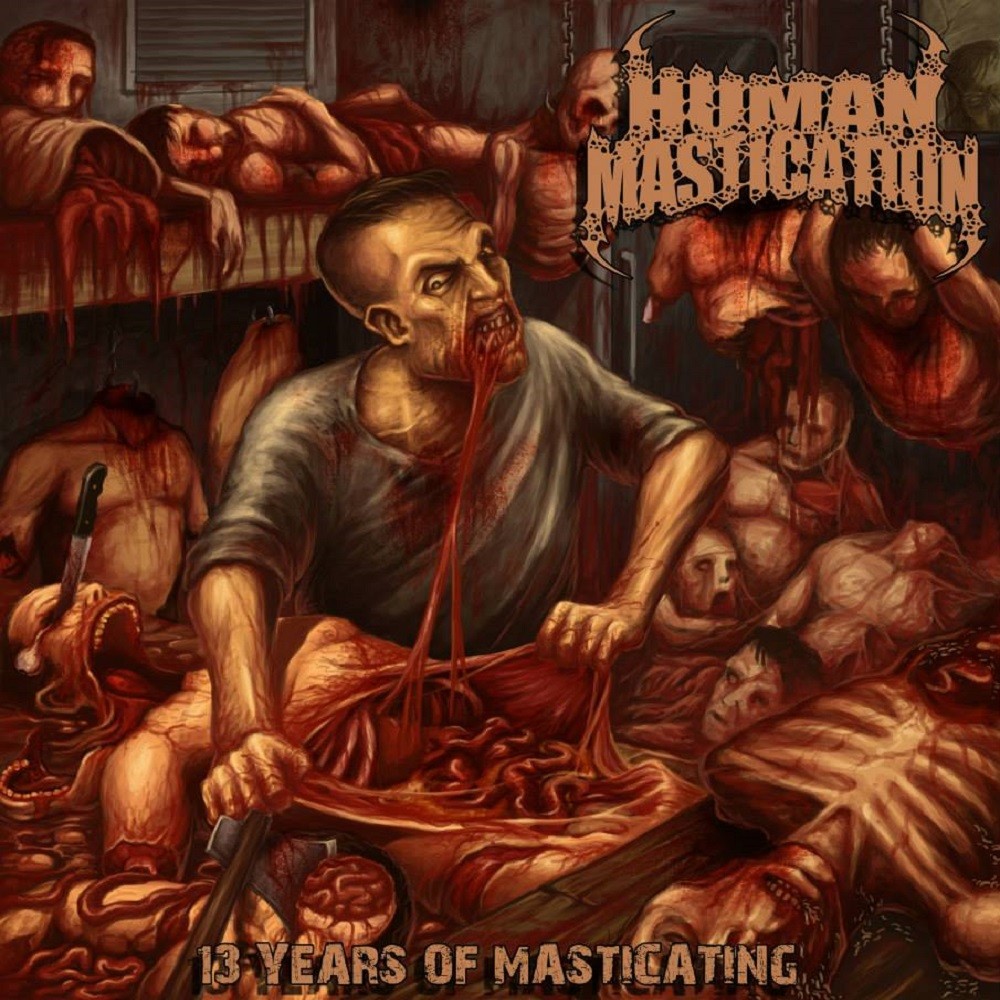 Human Mastication - 13 Years of Masticating (2015) Cover