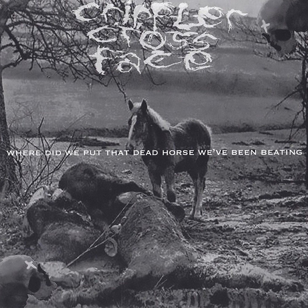 Crippler Cross Face - Where Did We Put That Dead Horse We've Been Beating? (2004) Cover