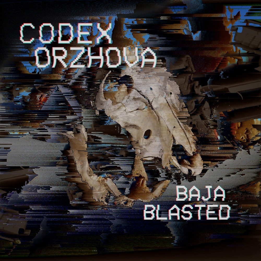 Codex Orzhova - Baja Blasted (2020) Cover
