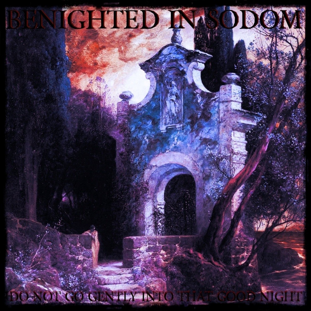 Benighted in Sodom - Do Not Go Gently Into That Good Night MMXXII (2022) Cover