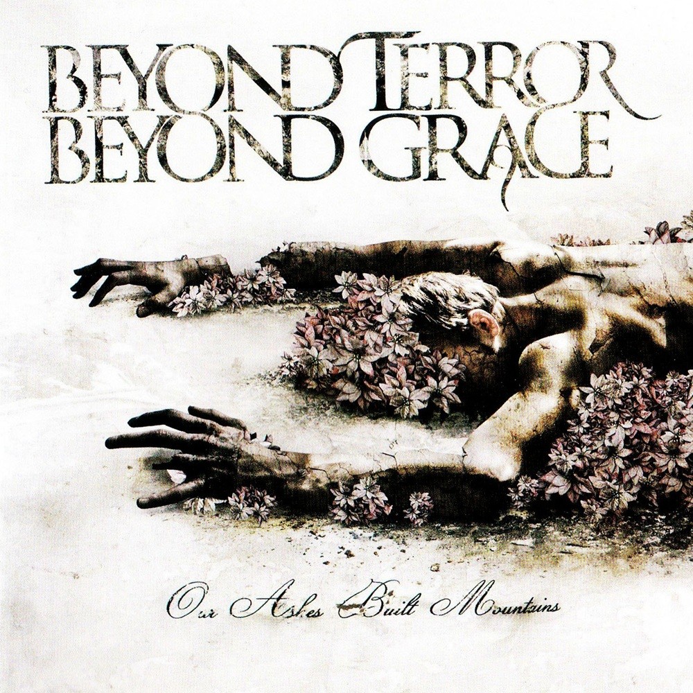 Beyond Terror Beyond Grace - Our Ashes Built Mountains (2010) Cover