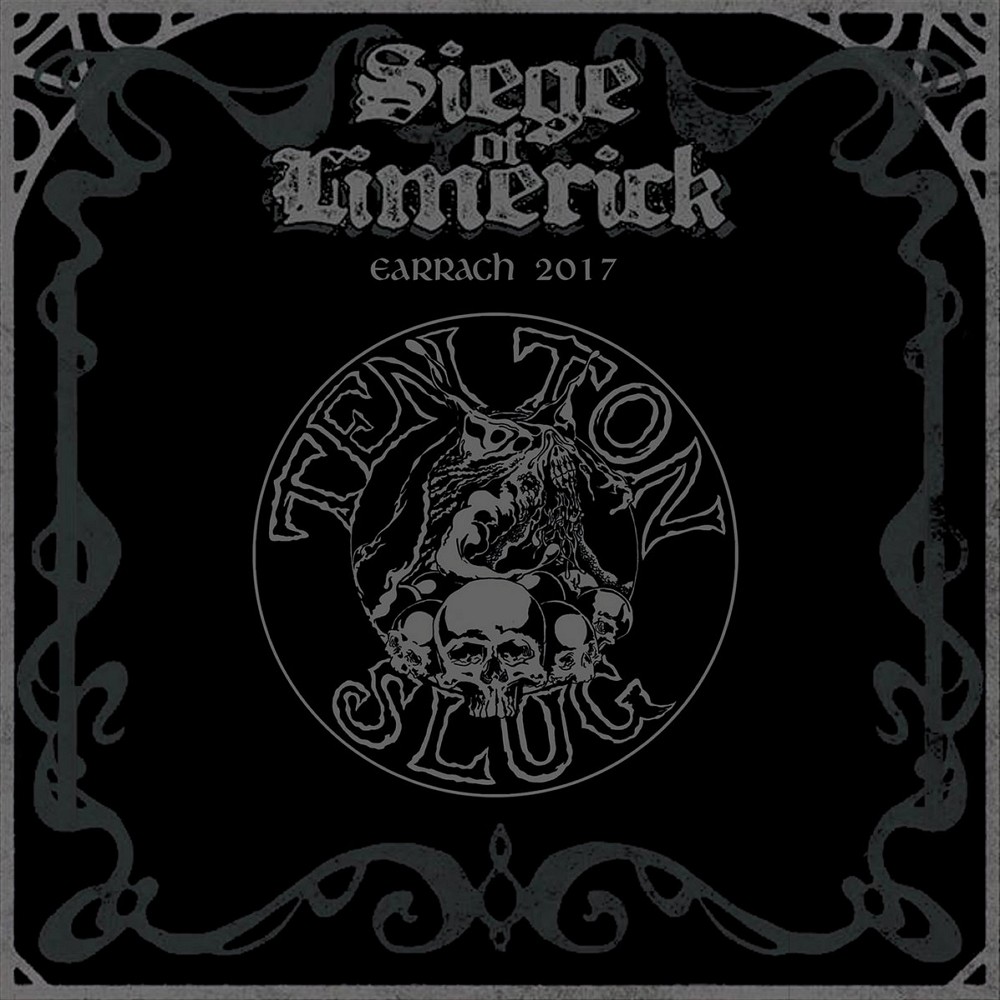 Ten Ton Slug - Live at the Siege of Limerick: Earrach '17 (2017) Cover