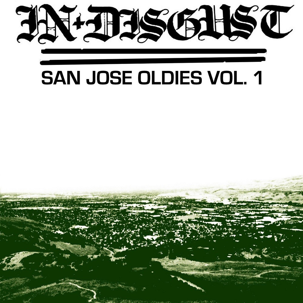 In Disgust - San Jose Oldies Vol. 1 (2009) Cover