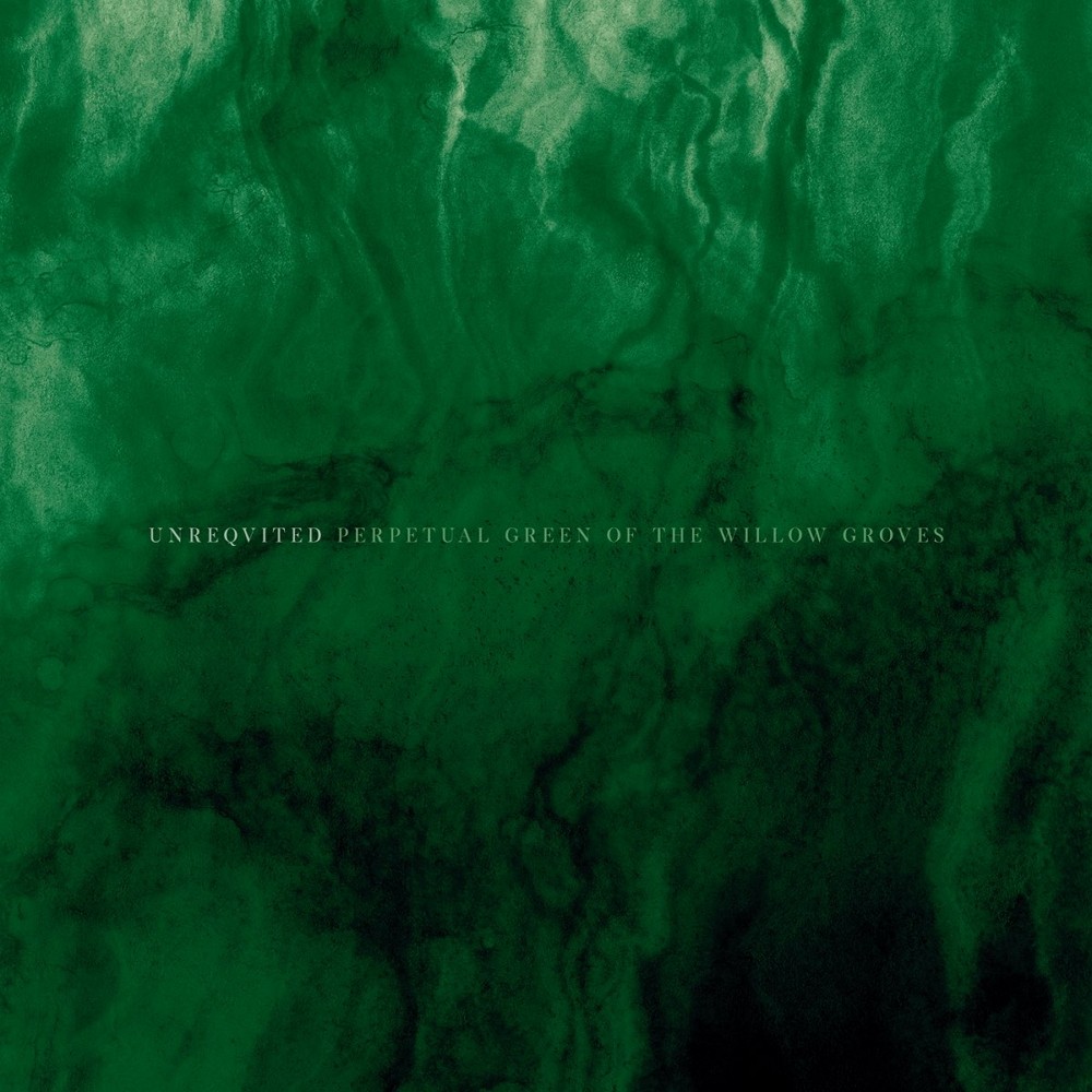 Unreqvited - Perpetual Green of the Willow Groves (2022) Cover