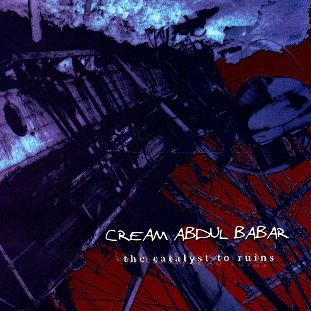 Cream Abdul Babar - The Catalyst to Ruins