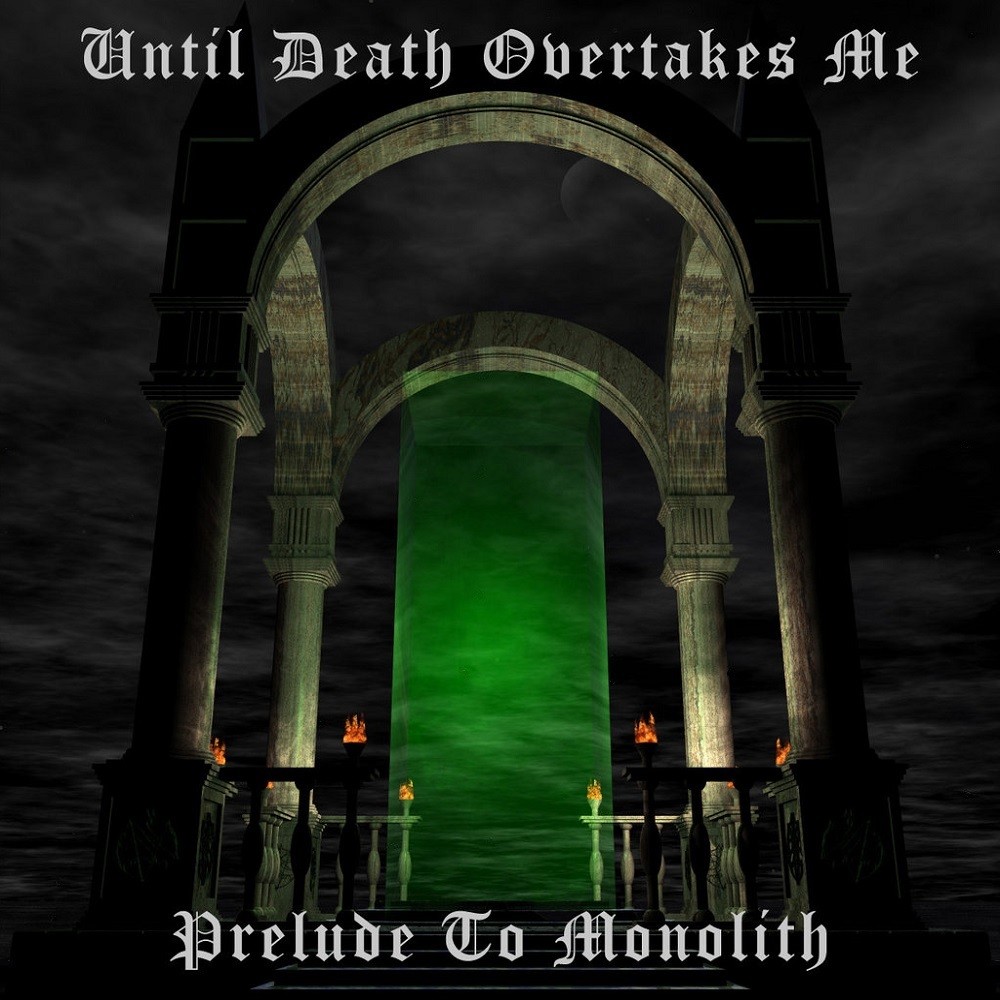 Until Death Overtakes Me - Prelude to Monolith (2003) Cover