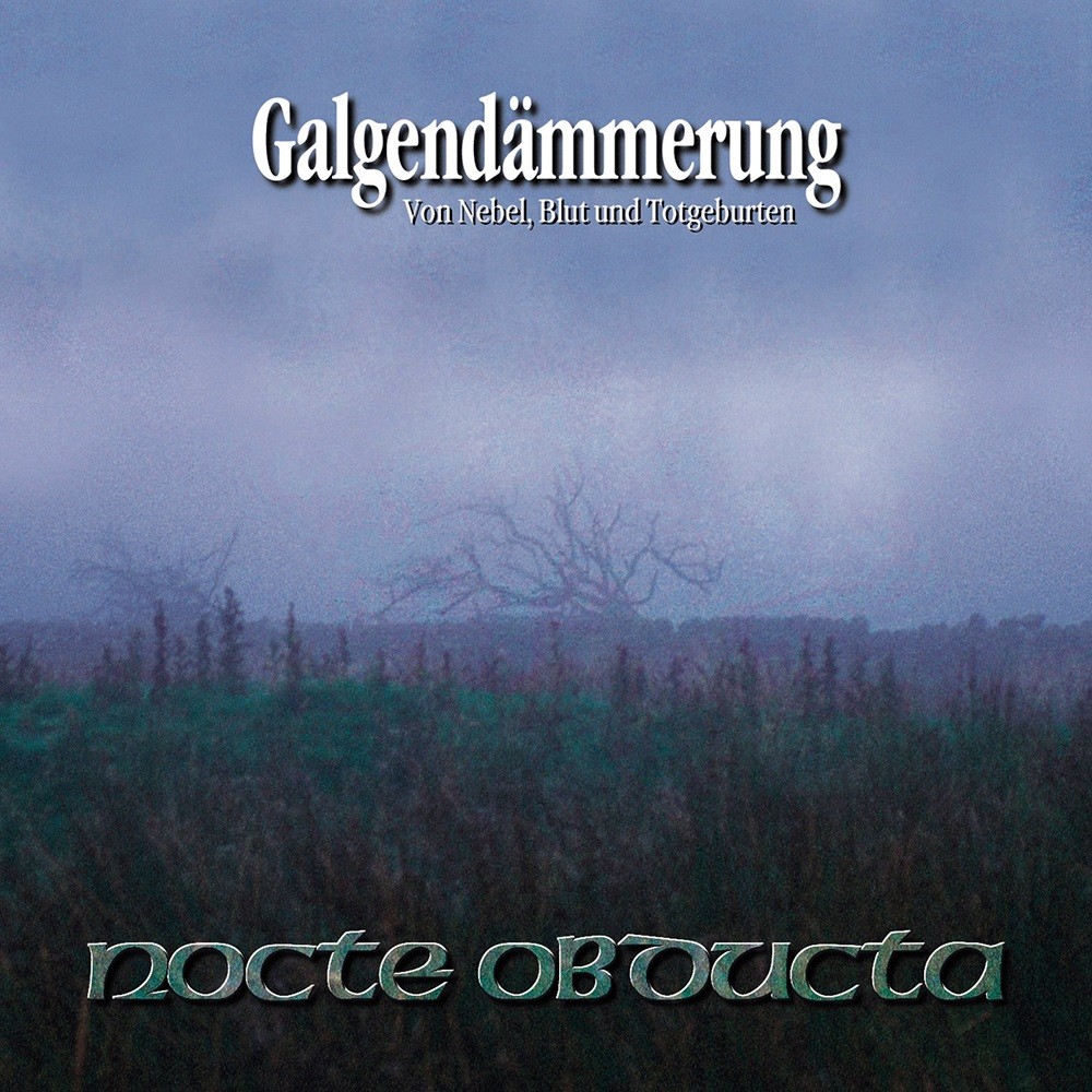 Nocte Obducta - Galgendämmerung: Von Nebel, Blut und Totgeburten (2002) Cover