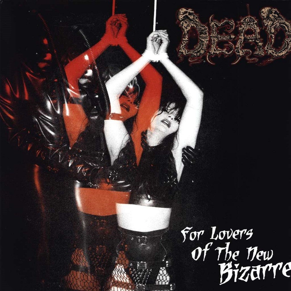 Dead - For Lovers of the New Bizarre (2011) Cover
