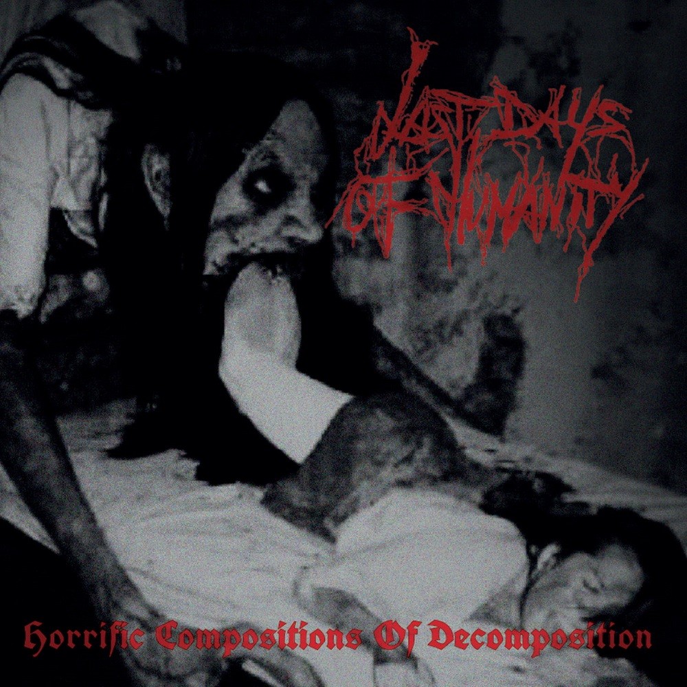Last Days of Humanity - Horrific Compositions of Decomposition (2021) Cover