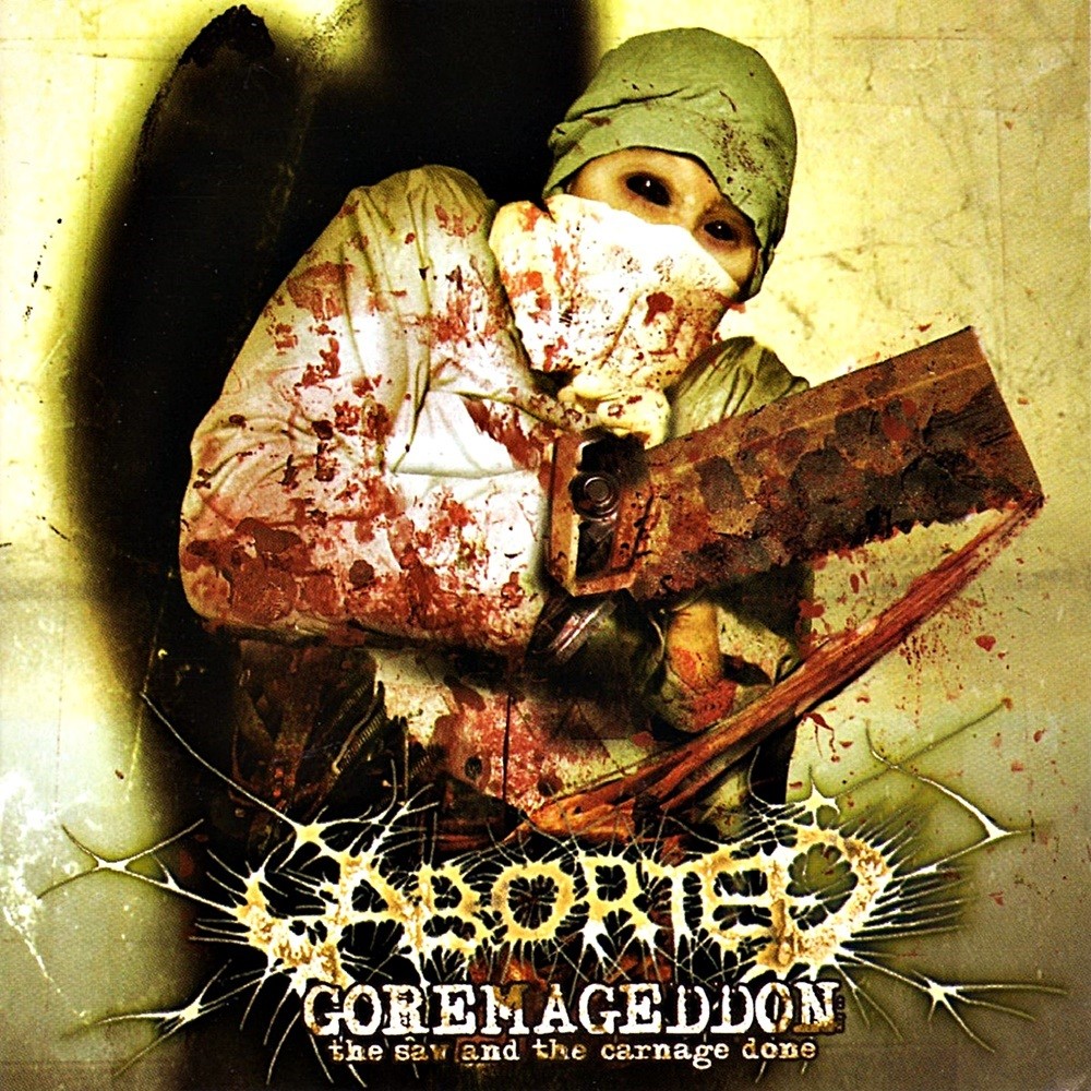 Aborted - Goremageddon: The Saw and the Carnage Done (2003) Cover