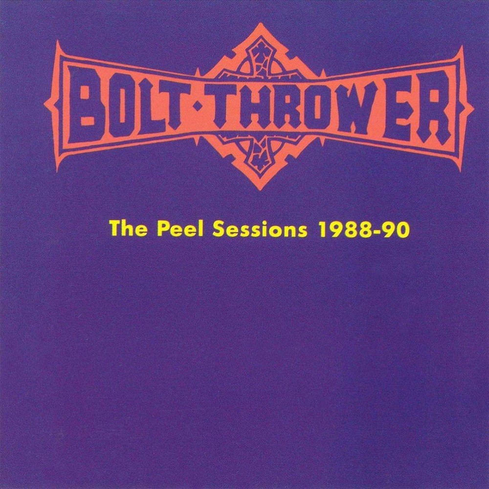Bolt Thrower - The Peel Sessions 1988-90 (1991) Cover