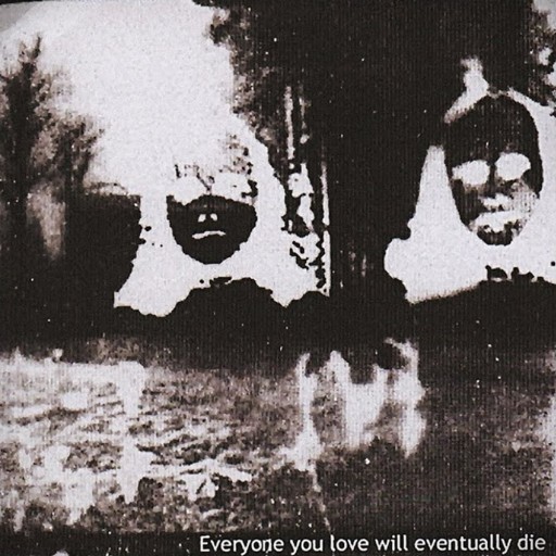 Everyone You Love Will Eventually Die