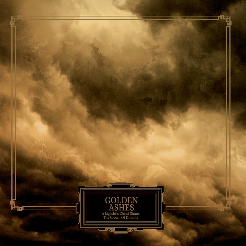 Golden Ashes - A Lightless Christ Shuns the Crown of Divinity (2021) Cover