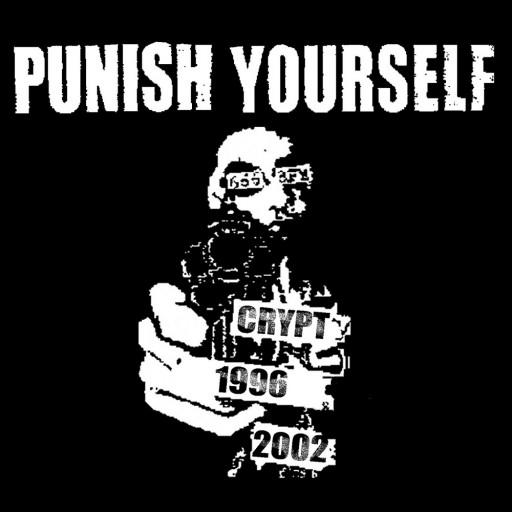 Punish Yourself - Crypt 1996-2002 2005
