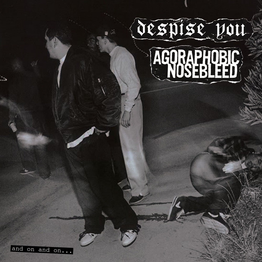Despise You / Agoraphobic Nosebleed - And On and On... (2011) Cover