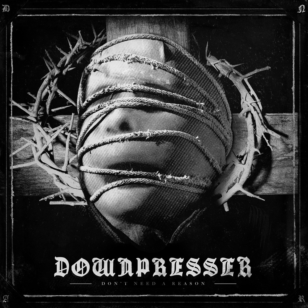Downpresser - Don't Need a Reason