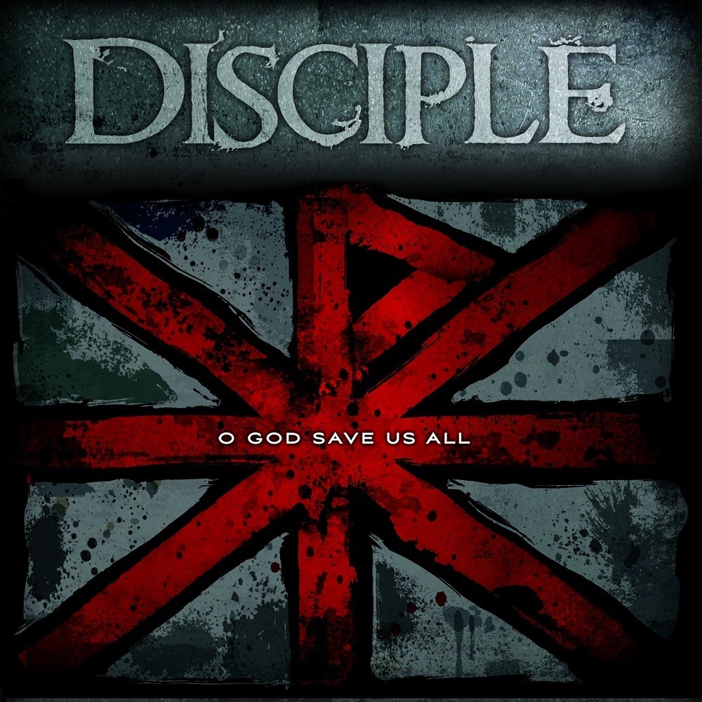 Disciple - O God Save Us All (2012) Cover