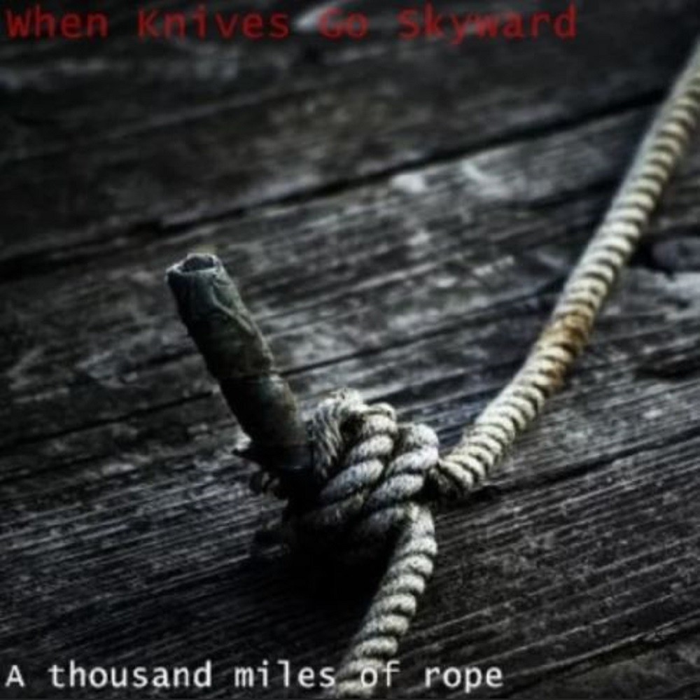 When Knives Go Skyward - A Thousand Miles of Rope (2007) Cover
