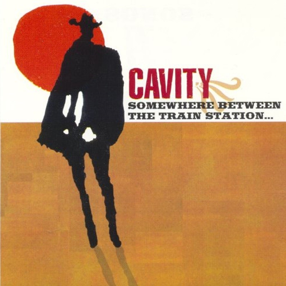 Cavity - Somewhere Between the Train Station and the Dumping Grounds (1997) Cover